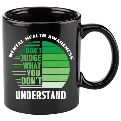 Don't Judge What You Don't Understand Mental Health Awareness 11oz C Handle Ceramic Mug