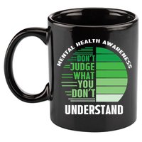 Don't Judge What You Don't Understand Mental Health Awareness 11oz C Handle Ceramic Mug
