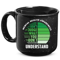 Don't Judge What You Don't Understand Mental Health Awareness 15oz Campfire Ceramic Mug