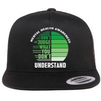 Don't Judge What You Don't Understand Mental Health Awareness Flatbill Hat