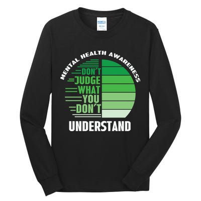 Don't Judge What You Don't Understand Mental Health Awareness Tall Long Sleeve T-Shirt