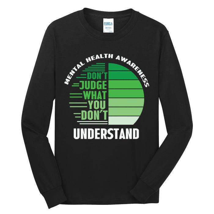 Don't Judge What You Don't Understand Mental Health Awareness Tall Long Sleeve T-Shirt