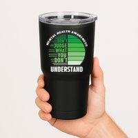 Don't Judge What You Don't Understand Mental Health Awareness Tumbler