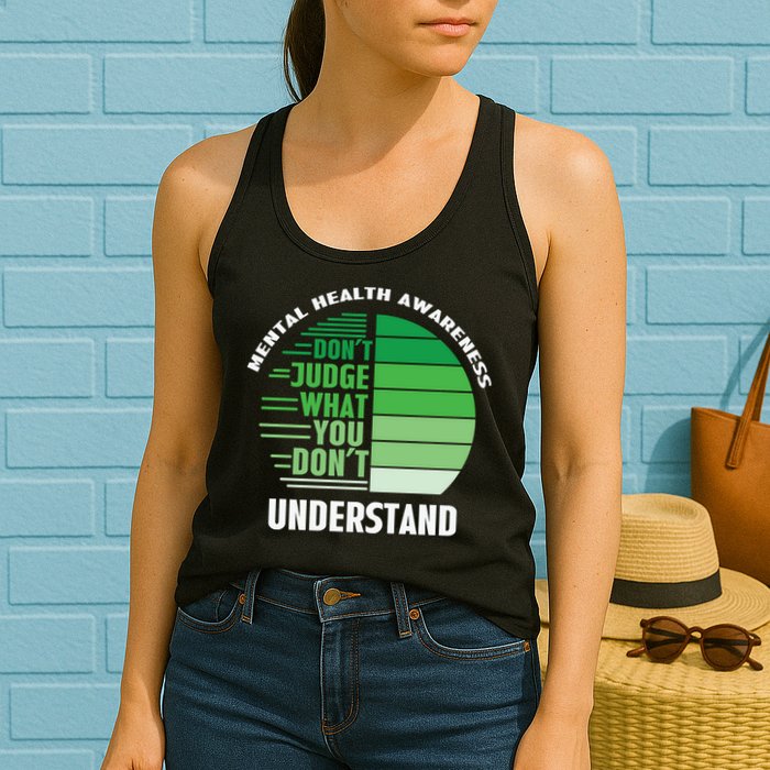 Don't Judge What You Don't Understand Mental Health Awareness Womens Tank Top
