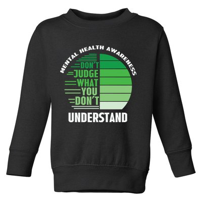 Don't Judge What You Don't Understand Mental Health Awareness Toddler Sweatshirt