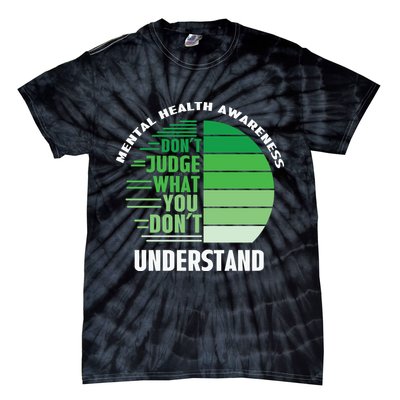 Don't Judge What You Don't Understand Mental Health Awareness Tie-Dye T-Shirt