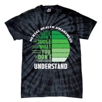Don't Judge What You Don't Understand Mental Health Awareness Tie-Dye T-Shirt