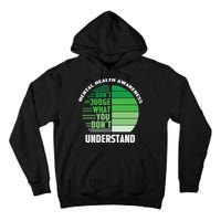 Don't Judge What You Don't Understand Mental Health Awareness Tall Hoodie