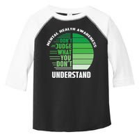 Don't Judge What You Don't Understand Mental Health Awareness Toddler Fine Jersey T-Shirt