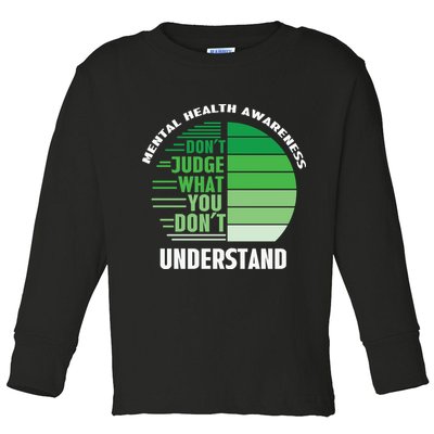 Don't Judge What You Don't Understand Mental Health Awareness Toddler Long Sleeve Shirt