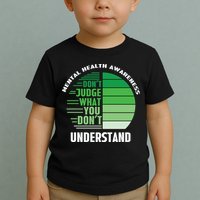 Don't Judge What You Don't Understand Mental Health Awareness Toddler T-Shirt