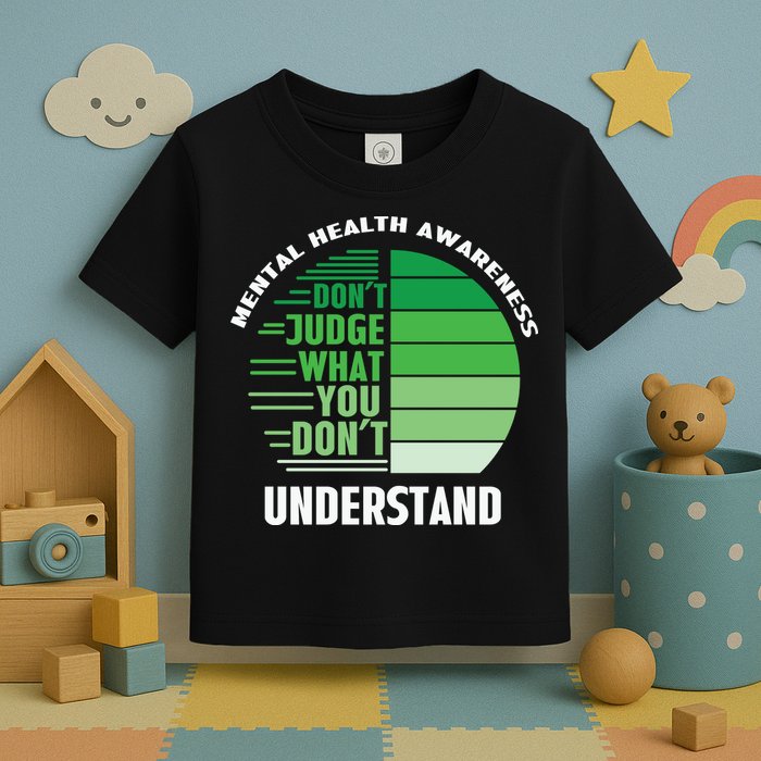 Don't Judge What You Don't Understand Mental Health Awareness Toddler T-Shirt