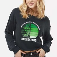 Don't Judge What You Don't Understand Mental Health Awareness Cropped Pullover Crew