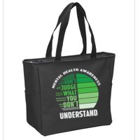 Don't Judge What You Don't Understand Mental Health Awareness Zip Tote Bag