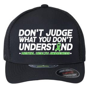 Don't Judge What You Don't Understand Mental Health Awareness Flexfit Unipanel Trucker Cap