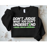 Don't Judge What You Don't Understand Mental Health Awareness Sweatshirt