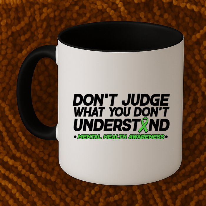 Don't Judge What You Don't Understand Mental Health Awareness Mug
