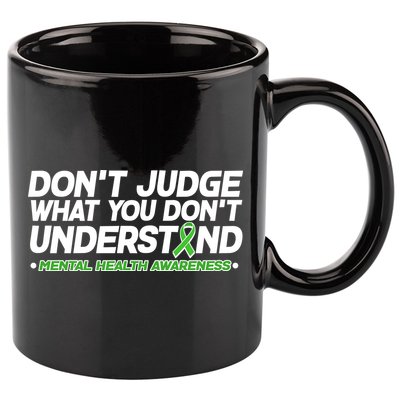 Don't Judge What You Don't Understand Mental Health Awareness 11oz C Handle Ceramic Mug