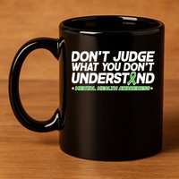 Don't Judge What You Don't Understand Mental Health Awareness 11oz C Handle Ceramic Mug
