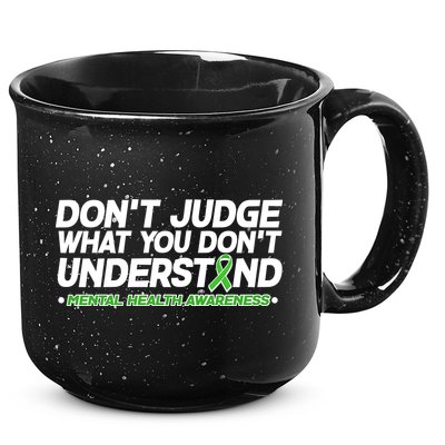 Don't Judge What You Don't Understand Mental Health Awareness 15oz Campfire Ceramic Mug