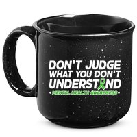 Don't Judge What You Don't Understand Mental Health Awareness 15oz Campfire Ceramic Mug
