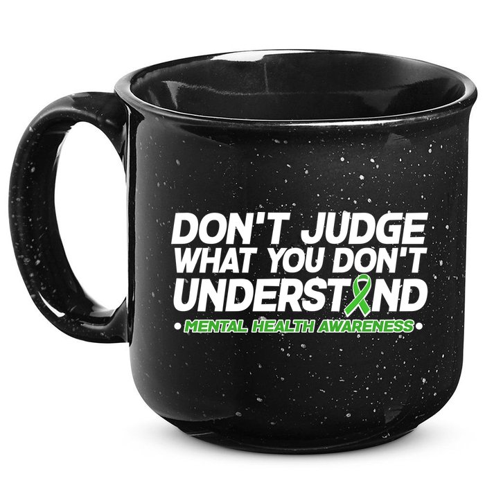 Don't Judge What You Don't Understand Mental Health Awareness 15oz Campfire Ceramic Mug
