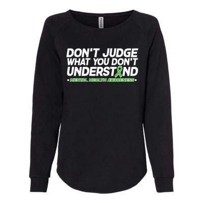 Don't Judge What You Don't Understand Mental Health Awareness Womens California Wash Sweatshirt