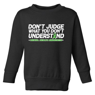 Don't Judge What You Don't Understand Mental Health Awareness Toddler Sweatshirt