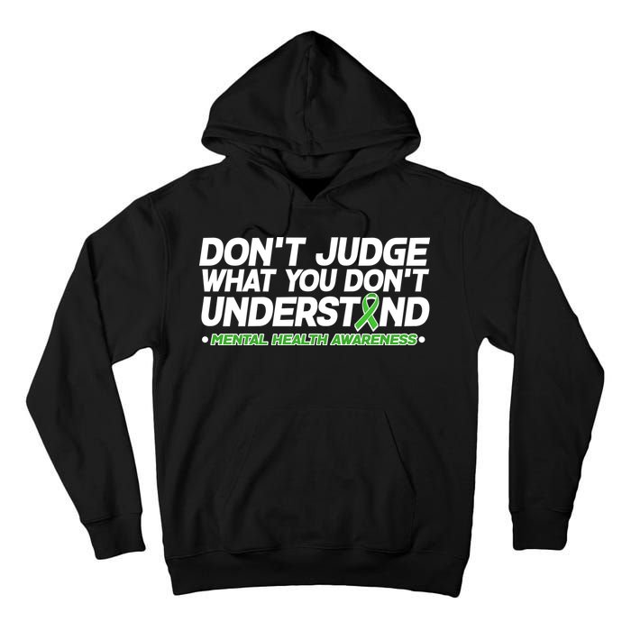 Don't Judge What You Don't Understand Mental Health Awareness Tall Hoodie