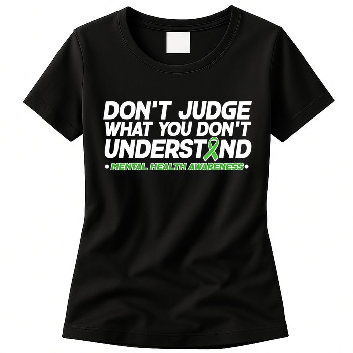Don't Judge What You Don't Understand Mental Health Awareness Womens T-Shirt