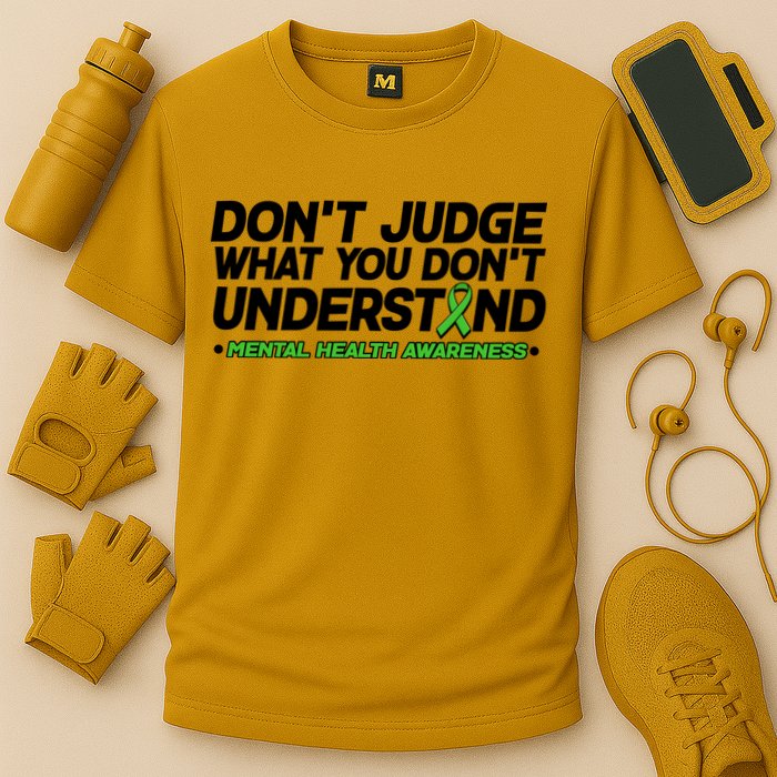 Don't Judge What You Don't Understand Mental Health Awareness Performance Shirt