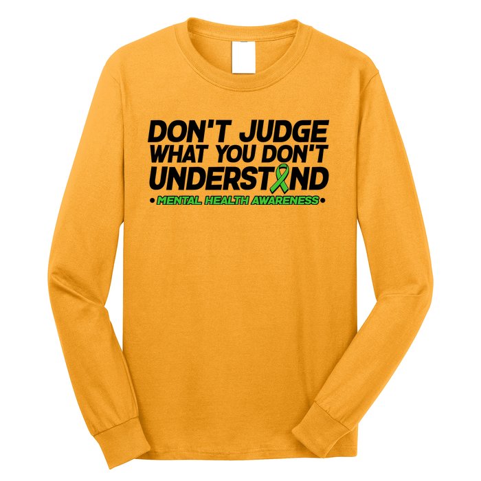 Don't Judge What You Don't Understand Mental Health Awareness Long Sleeve Shirt