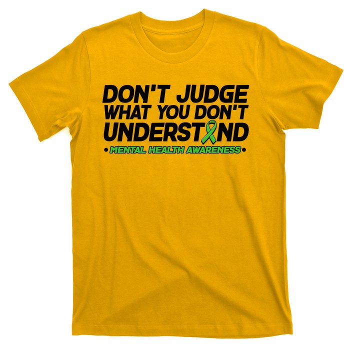 Don't Judge What You Don't Understand Mental Health Awareness T-Shirt