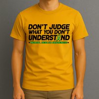 Don't Judge What You Don't Understand Mental Health Awareness T-Shirt