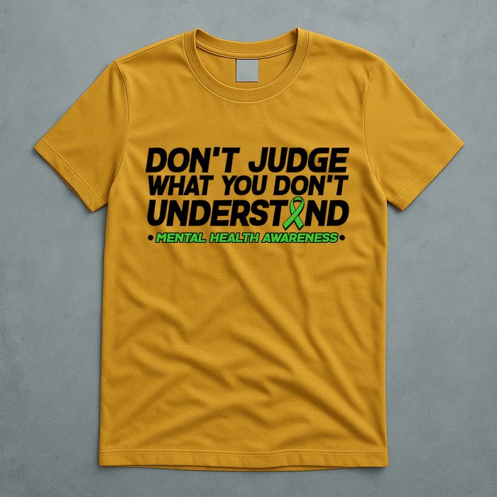 Don't Judge What You Don't Understand Mental Health Awareness T-Shirt
