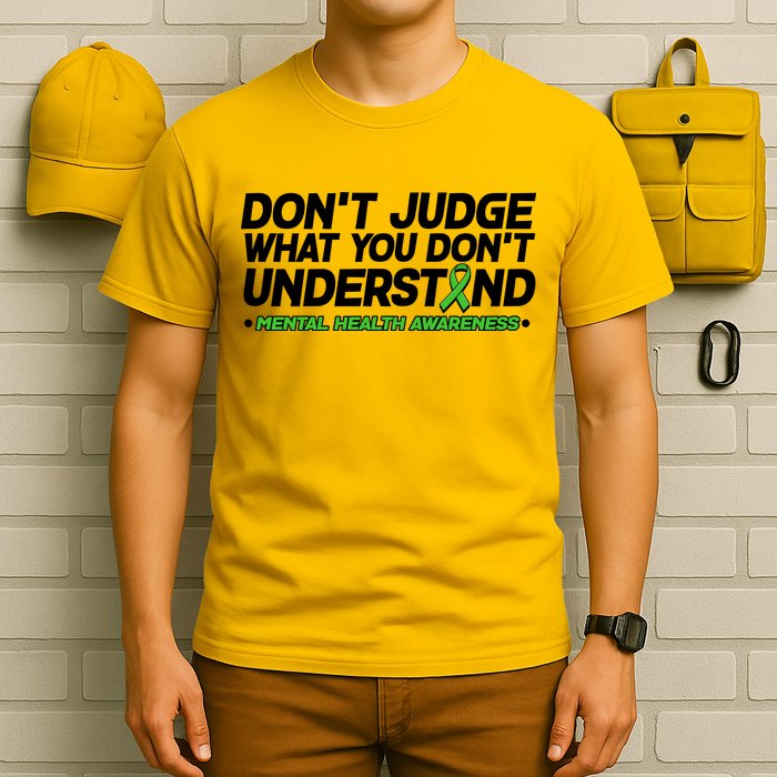 Don't Judge What You Don't Understand Mental Health Awareness T-Shirt