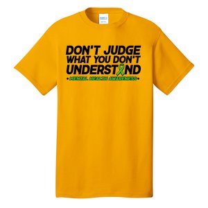 Don't Judge What You Don't Understand Mental Health Awareness Tall T-Shirt