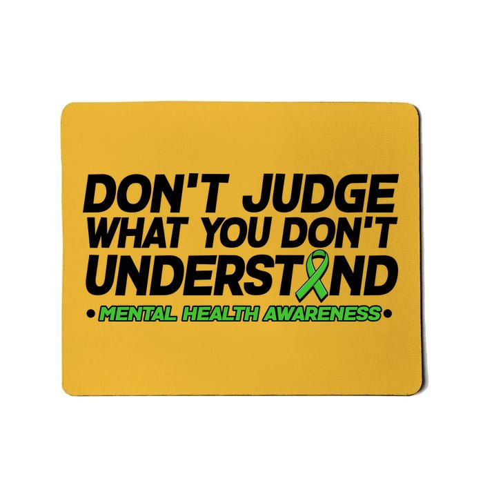 Don't Judge What You Don't Understand Mental Health Awareness Mousepad
