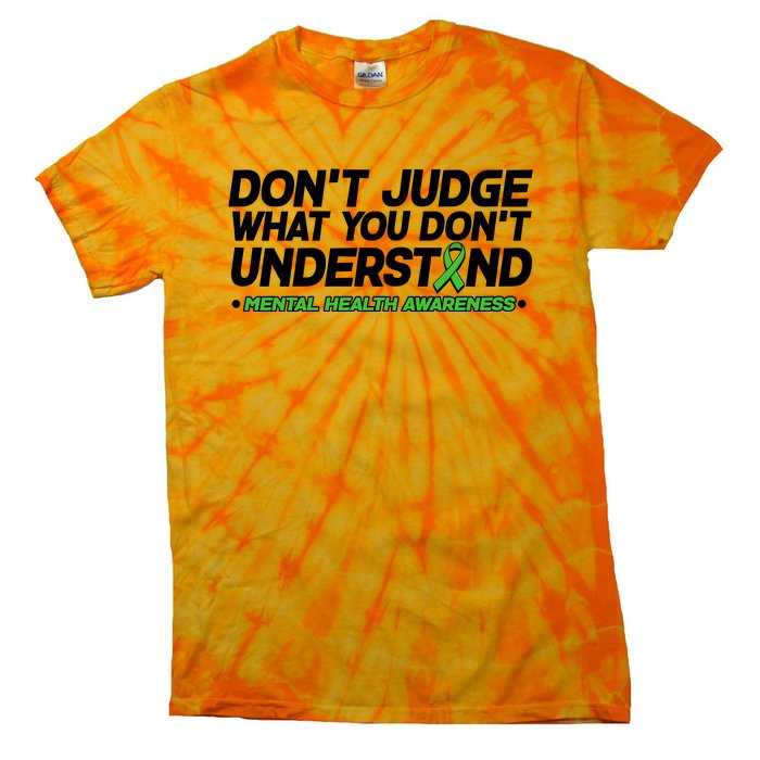 Don't Judge What You Don't Understand Mental Health Awareness Tie-Dye T-Shirt