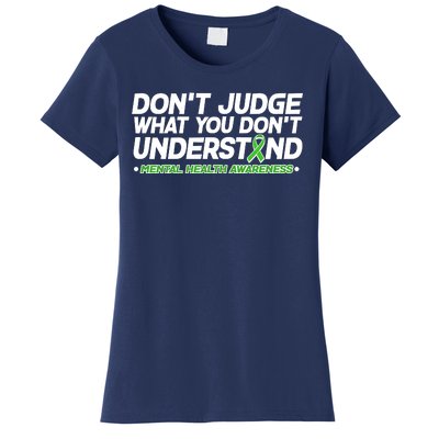 Don't Judge What You Don't Understand Mental Health Awareness Women's T-Shirt