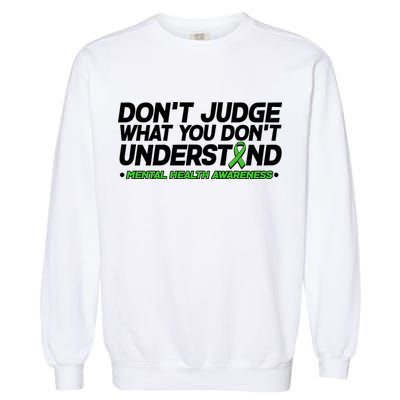 Don't Judge What You Don't Understand Mental Health Awareness Garment-Dyed Sweatshirt