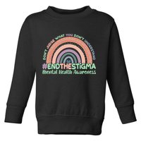Don't Judge What You Don't Understand #End The Stigma Toddler Sweatshirt