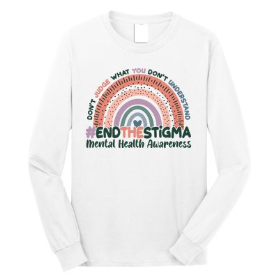 Don't Judge What You Don't Understand #End The Stigma Long Sleeve Shirt