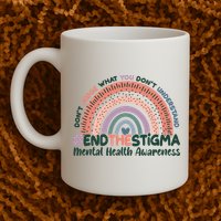 Don't Judge What You Don't Understand #End The Stigma Mug