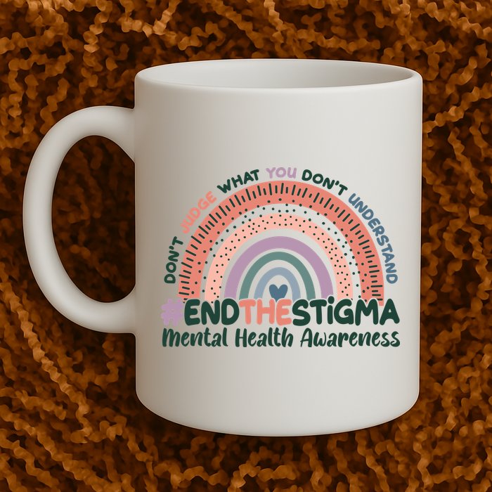 Don't Judge What You Don't Understand #End The Stigma Mug