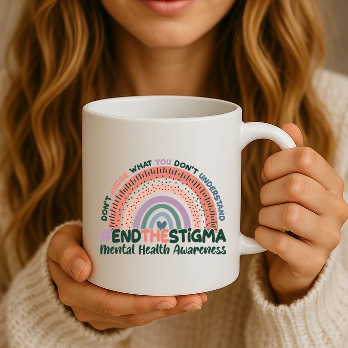 Don't Judge What You Don't Understand #End The Stigma Mug