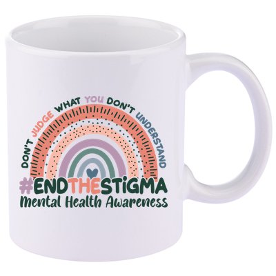 Don't Judge What You Don't Understand #End The Stigma 11oz C Handle Ceramic Mug