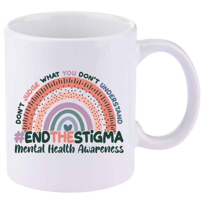 Don't Judge What You Don't Understand #End The Stigma 11oz C Handle Ceramic Mug