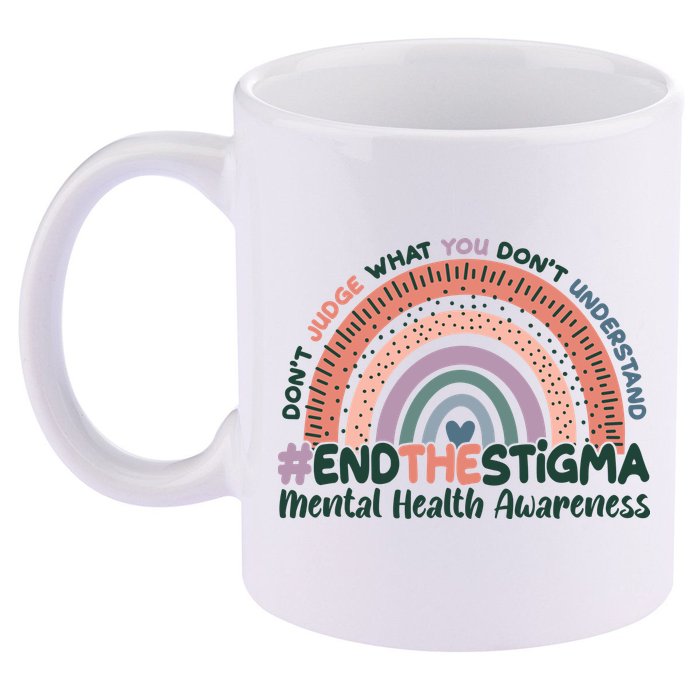 Don't Judge What You Don't Understand #End The Stigma 11oz C Handle Ceramic Mug
