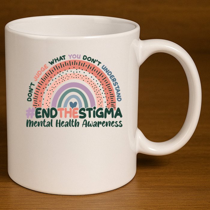 Don't Judge What You Don't Understand #End The Stigma 11oz C Handle Ceramic Mug